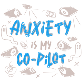 Anxiety Is My Co-Pilot