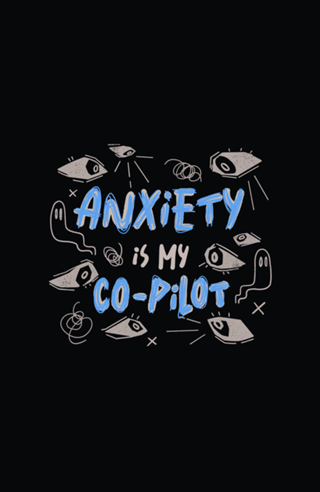 Anxiety Is My Co-Pilot