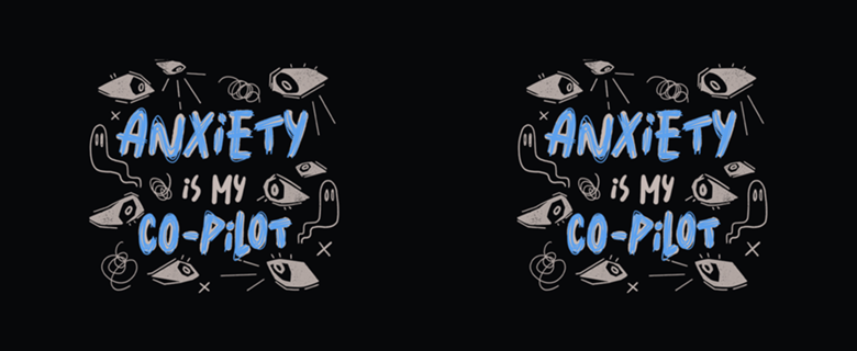 Anxiety Is My Co-Pilot