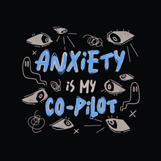 Anxiety Is My Co-Pilot