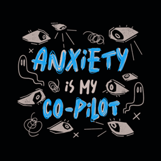 Anxiety Is My Co-Pilot