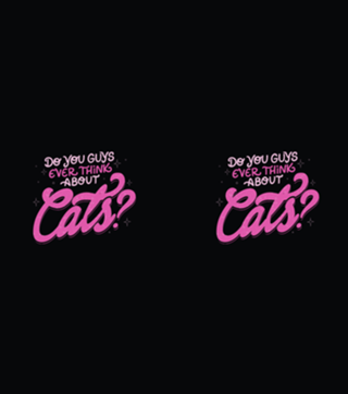 Do You Guys Ever Think About Cats?