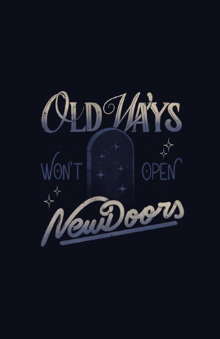Old Ways Won't Open New Doors II