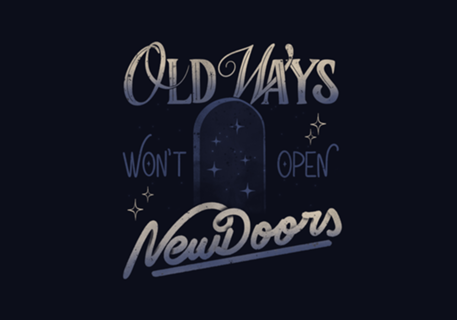 Old Ways Won't Open New Doors II