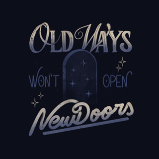 Old Ways Won't Open New Doors II