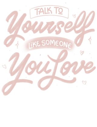 Talk To Yourself Like Someone You Love