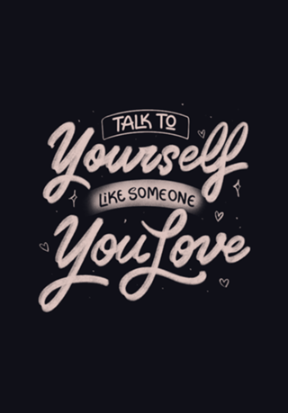 Talk To Yourself Like Someone You Love
