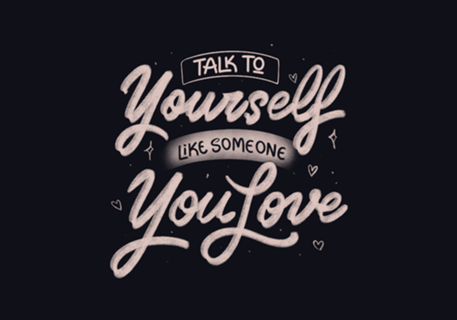 Talk To Yourself Like Someone You Love