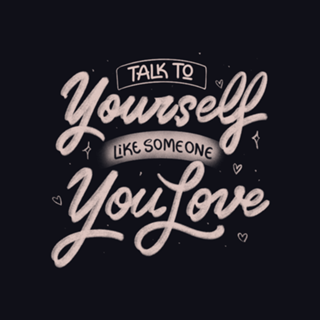 Talk To Yourself Like Someone You Love