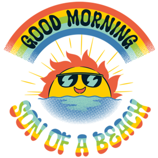 Good Morning Son of The Beach