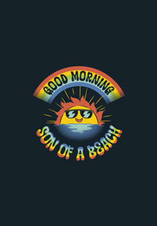 Good Morning Son of The Beach