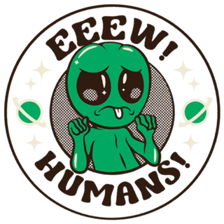 Eeew Humans! Alien Gray ET