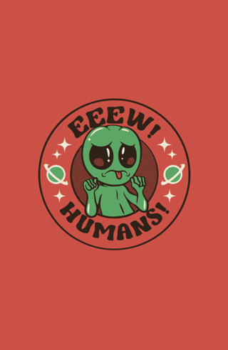 Eeew Humans! Alien Gray ET