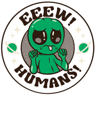Eeew Humans! Alien Gray ET