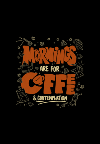 Mornings Are For Coffee And Contemplation