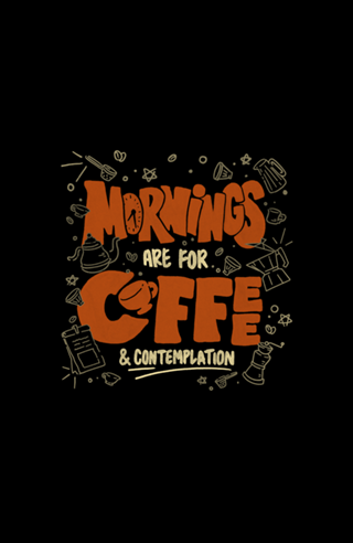 Mornings Are For Coffee And Contemplation