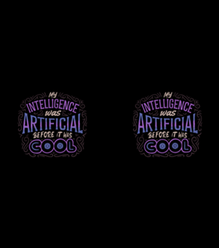 My Intelligence Was Artificial Before it Was Cool