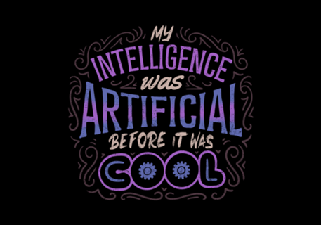 My Intelligence Was Artificial Before it Was Cool