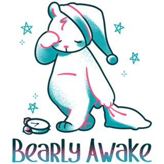 Bearly Awake Kawaii Bear