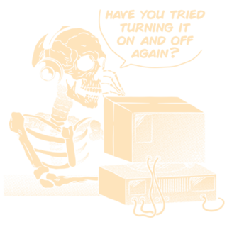 Have You Tried Turning it Off and On Again