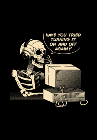 Have You Tried Turning it Off and On Again
