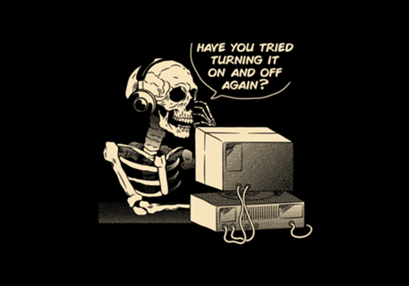 Have You Tried Turning it Off and On Again