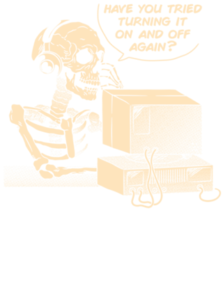 Have You Tried Turning it Off and On Again