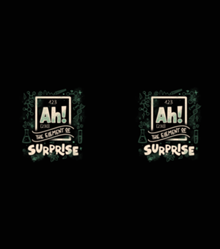 Ah! The Element Of Surprise