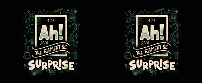 Ah! The Element Of Surprise