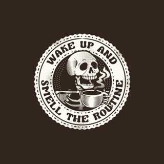 Wake Up And Smell The Routine Funny Skeleton