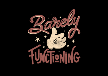 Barely Functioning
