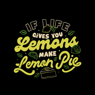 If Life Gives You Lemons Make Lemon Pie