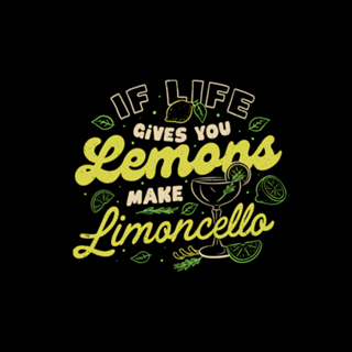 If Life Gives You Lemons Make Limoncello
