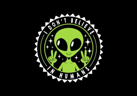 I Don’t Believe in Humans Funny Alien