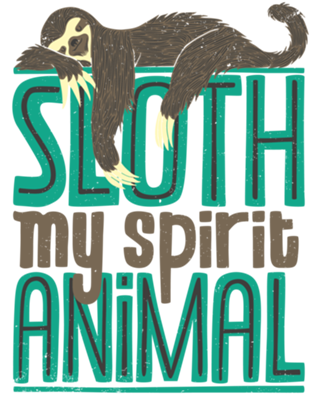 Sloth Is My Spirit Animal