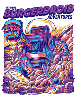 The Weird Burgerdroid Adventures
