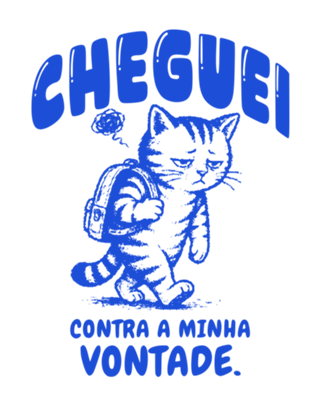 Cheguei Contra a Minha Vontade