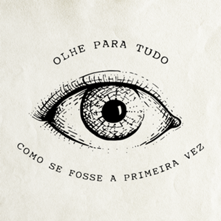 Olhe para tudo como se fosse a primeira vez