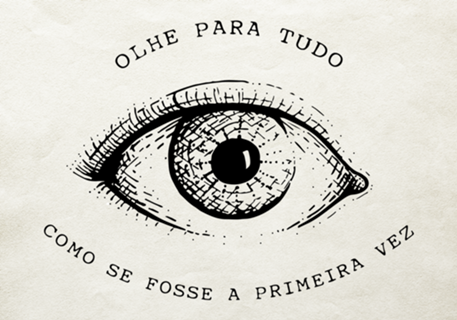 Olhe para tudo como se fosse a primeira vez