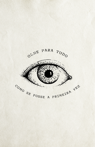 Olhe para tudo como se fosse a primeira vez