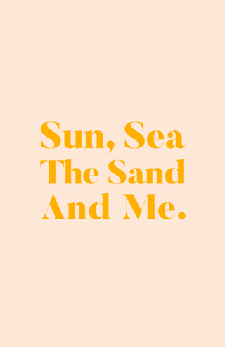 Sun, Sea, The Sand & Me