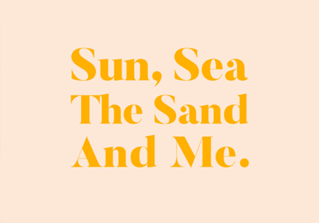 Sun, Sea, The Sand & Me