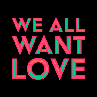 We All Want Love