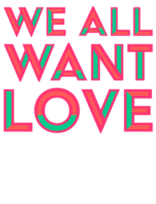 We All Want Love
