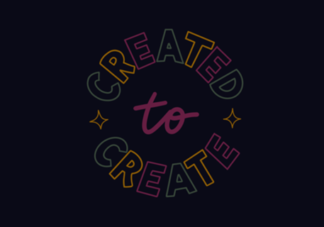Created to create