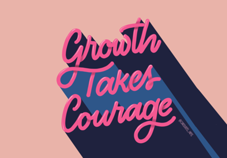 Growth takes courage