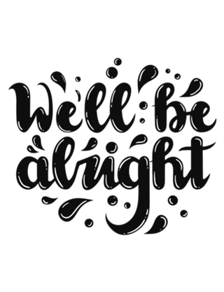 We'll be alright