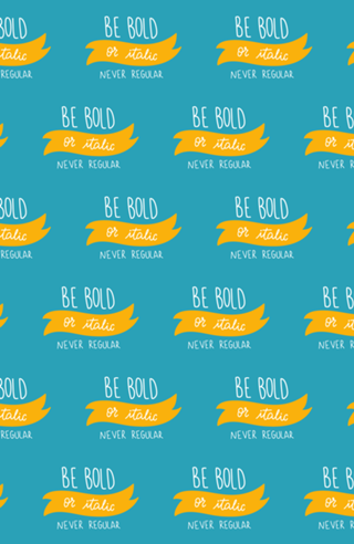 Be bold