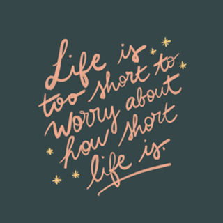 Life is too short