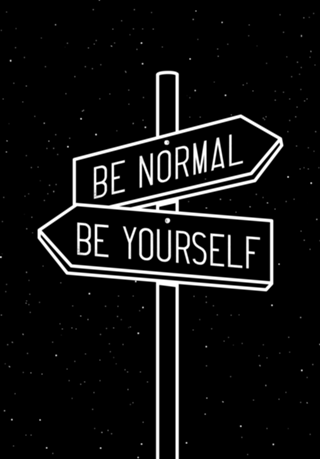 Be normal / be yourself